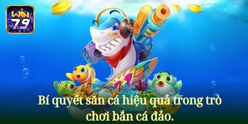 Bí quyết săn cá hiệu quả trong trò chơi bắn cá này