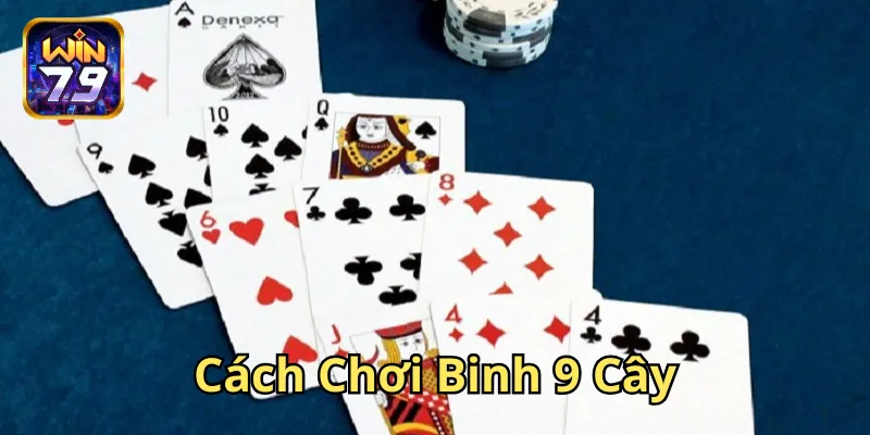Tuyệt chiêu trong Cách Chơi Binh 9 Cây