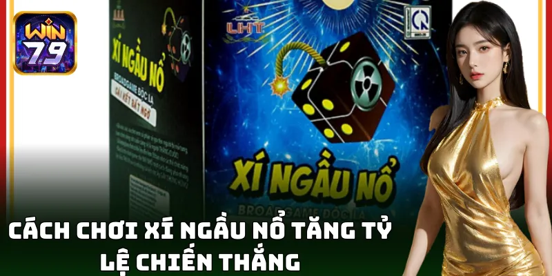 Cách chơi xí ngầu nổ online tăng tỷ lệ chiến thắng